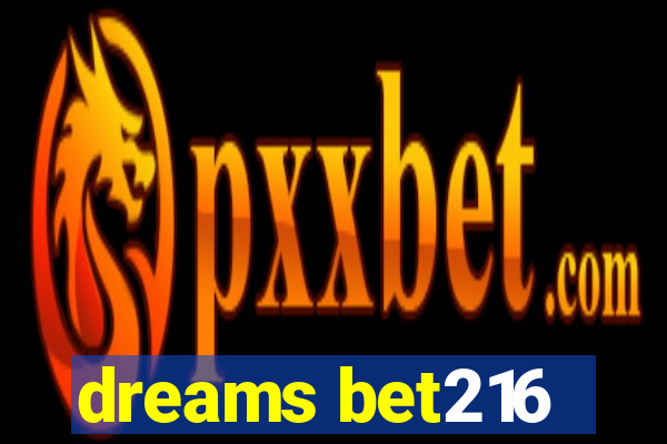 dreams bet216